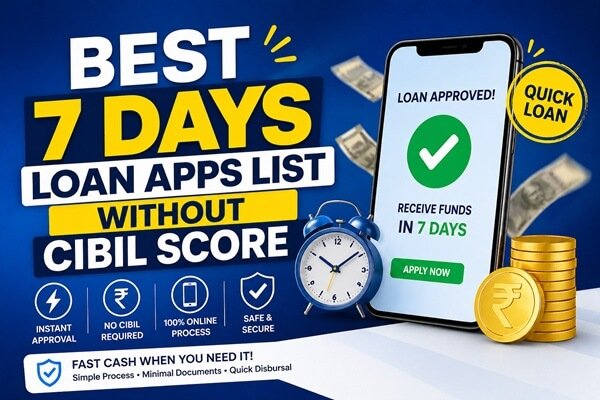 7 Days Loan Apps List Without CIBIL Score
