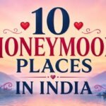 10 Honeymoon Places in India