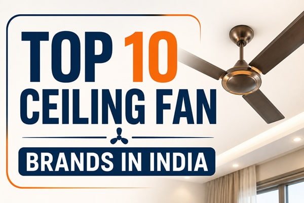 10 Ceiling Fan Brands in India