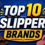 top 10 slipper brands