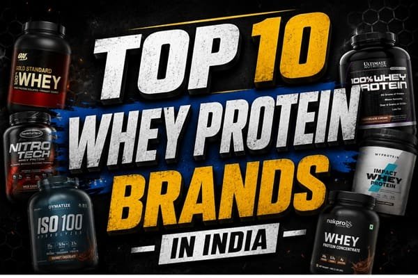 Top 10 Whey Protein Brands in India